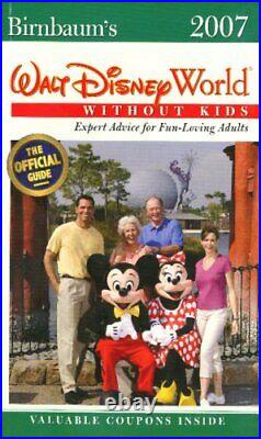 Birnbaum's Walt Disney World without Kids 2007 Expert Advice fo