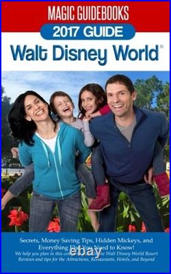 Magic Guidebooks Walt Disney World 2017 Guide Secrets, Money Sa Magic Guidebooks Walt Disney World 2017 Guide Secrets, Money Sa