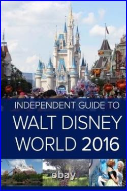 The Independent Guide to Walt Disney World 2016 Travel Guide Bo